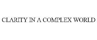 CLARITY IN A COMPLEX WORLD