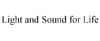 LIGHT AND SOUND FOR LIFE