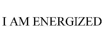 I AM ENERGIZED