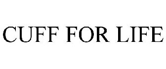 CUFF FOR LIFE