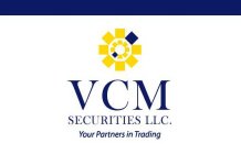 VCM SECURITIES LLC. YOUR PARTNERS IN TRADING