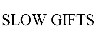 SLOW GIFTS