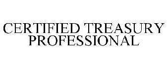 CERTIFIED TREASURY PROFESSIONAL