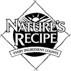 NATURE'S RECIPE EVERY INGREDIENT COUNTS