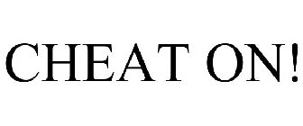 CHEAT ON!
