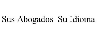 SUS ABOGADOS SU IDIOMA