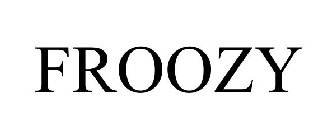 FROOZY