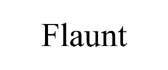 FLAUNT