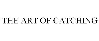 THE ART OF CATCHING