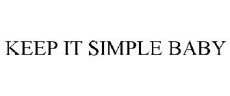 KEEP IT SIMPLE BABY