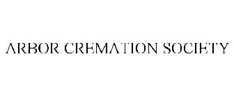 ARBOR CREMATION SOCIETY