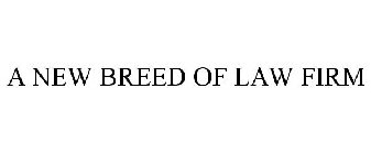 A NEW BREED OF LAW FIRM