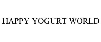 HAPPY YOGURT WORLD