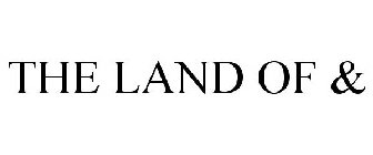 THE LAND OF &