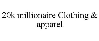 20K MILLIONAIRE CLOTHING & APPAREL