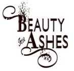 BEAUTY FOR ASHES