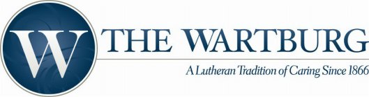 W THE WARTBURG A LUTHERAN TRADITION OF CARING SINCE 1866