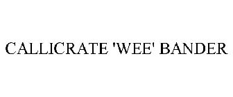 CALLICRATE 'WEE' BANDER
