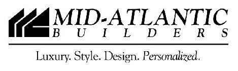 MID-ATLANTIC BUILDERS LUXURY. STYLE. DESIGN. PERSONALIZED.