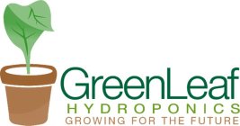 GREENLEAF HYDROPONICS GROWING FOR THE FUTURE