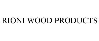 RIONI WOOD PRODUCTS