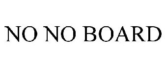 NO NO BOARD