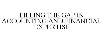 FILLING THE GAP IN ACCOUNTING AND FINANCIAL EXPERTISE