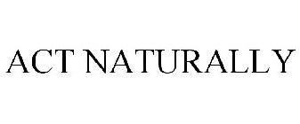 ACT NATURALLY