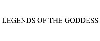 LEGENDS OF THE GODDESS