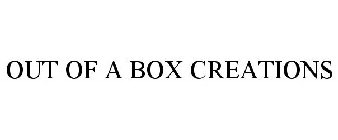 OUT OF A BOX CREATIONS
