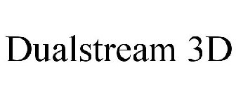 DUALSTREAM 3D