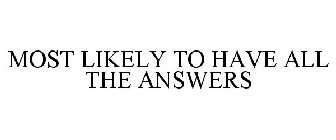 MOST LIKELY TO HAVE ALL THE ANSWERS
