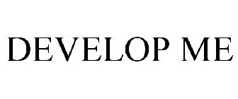 DEVELOP ME