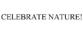 CELEBRATE NATURE!