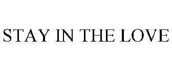 STAY IN THE LOVE