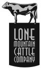 LONE MOUNTAIN CATTLE COMPANY