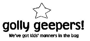 GOLLY GEEPERS! WE'VE GOT KIDS' MANNERS IN THE BAG