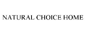 NATURAL CHOICE HOME