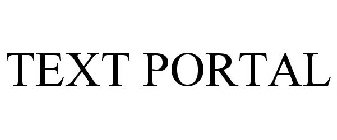 TEXT PORTAL