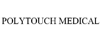 POLYTOUCH MEDICAL