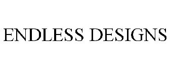 ENDLESS DESIGNS