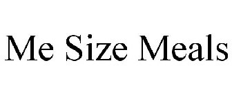 ME SIZE MEALS