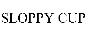 SLOPPY CUP