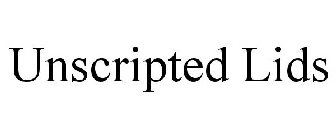 UNSCRIPTED LIDS