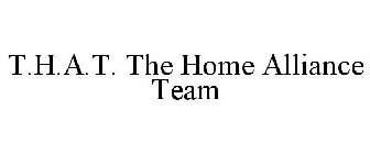 T.H.A.T. THE HOME ALLIANCE TEAM