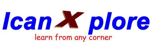 ICAN X PLORE LEARN FROM ANY CORNER