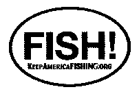 FISH! KEEP AMERICA FISHING.ORG