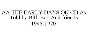 AA-THE EARLY DAYS ON CD.AS TOLD BY BILL, BOB AND FRIENDS 1948-1970