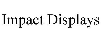 IMPACT DISPLAYS