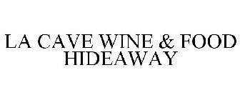 LA CAVE WINE & FOOD HIDEAWAY